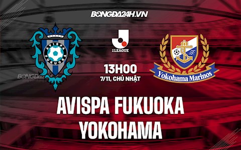 Nhận định Avispa Fukuoka vs Yokohama 13h00 ngày 7/11 (VĐQG Nhật Bản 2021)