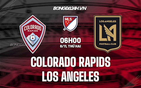 Nhận định Colorado Rapids vs Los Angeles 6h00 ngày 8/11 (Nhà Nghề Mỹ 2021)