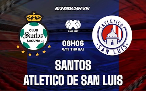 Nhận định Santos vs Atletico de San Luis 8h06 ngày 8/11 (VĐQG Mexico 2021)