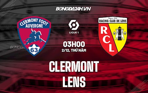 Nhận định,  Clermont vs Lens 3h00 ngày 2/12 (VĐQG Pháp 2021/22)