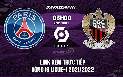 Link xem trực tiếp PSG vs Nice vòng 16 Ligue 1 2021 ở đâu ?