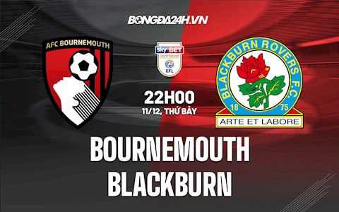 Nhận định Bournemouth vs Blackburn 22h00 ngày 11/12 (Hạng Nhất Anh 2021/22)