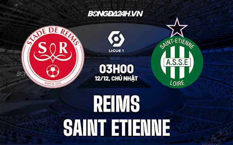 Nhận định Reims vs Saint-Etienne 3h00 ngày 12/12 (VĐQG Pháp 2021/22)