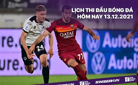 Lịch thi đấu bóng đá hôm nay 13/12/2021 mới nhất