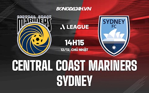 Nhận định Central Coast Mariners vs Sydney 14h15 ngày 12/12 (VĐQG Australia 2021/22)