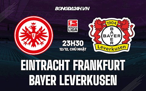 Nhận định Frankfurt vs Leverkusen 23h30 ngày 12/12 (VĐQG Đức 2021/22)