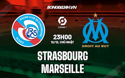 Nhận định Strasbourg vs Marseille 23h00 ngày 12/12 (VĐQG Pháp 2021/22)