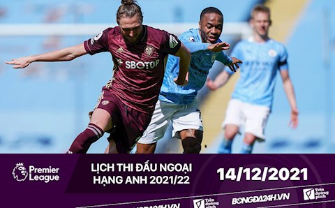 Lịch thi đấu Ngoại hạng Anh đêm nay 14/12/2021