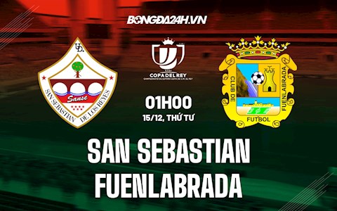 Nhận định San Sebastian vs Fuenlabrada 1h00 ngày 15/12 (Cúp Nhà vua TBN 2021/22)