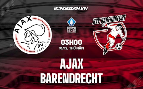 Nhận định Ajax vs Barendrecht 3h00 ngày 16/12 (Cúp QG Hà Lan 2021/22)