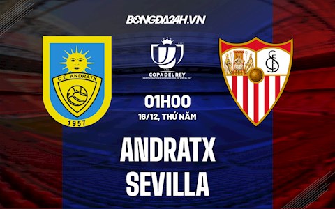 Nhận định Andratx vs Sevilla 1h ngày 15/12 (Cúp nhà Vua Tây Ban Nha 2021/22)