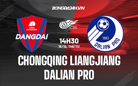 Nhận định Chongqing Liangjiang vs Dalian Pro 14h30 ngày 15/12 (VĐQG Trung Quốc 2021)