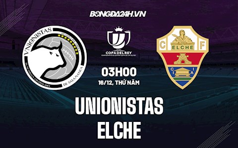 Nhận định bóng đá Unionistas vs Elche 3h00 ngày 16/12 (Cúp Nhà vua TBN 2021/22)