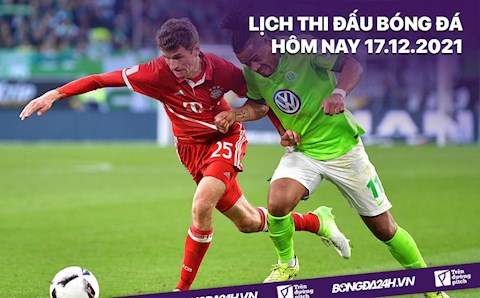 Lịch thi đấu bóng đá hôm nay 17/12: Bayern Munich vs Wolfsburg