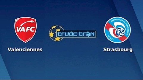 Nhận định,  Valenciennes vs Strasbourg 3h00 ngày 17/12 (Cúp quốc gia Pháp 2021/22)