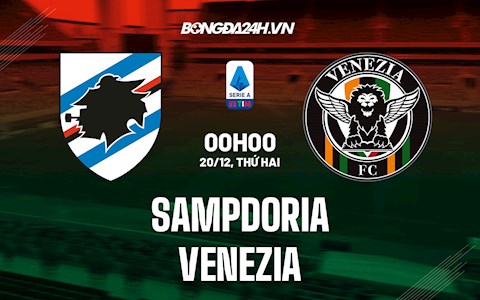 Nhận định bóng đá Sampdoria vs Venezia 0h00 ngày 20/12 (Serie A 2021/22)