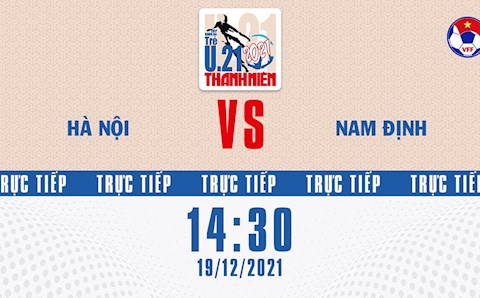 Trực tiếp Hà Nội vs Nam Định hôm nay 19/12 (U21 Quốc gia 2021)
