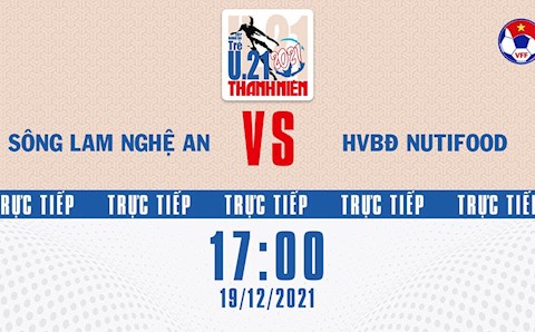 Trực tiếp bóng đá Việt Nam: SLNA vs HV NutiFood (U21 Quốc gia 2021)