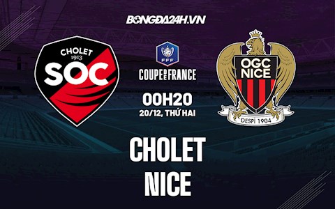 Nhận định Cholet vs Nice 0h20 ngày 20/12 (Cúp QG Pháp 2021/22)