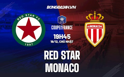 Nhận định,  Red Star vs Monaco 19h45 ngày 19/12 (Cúp quốc gia Pháp 2021/22)