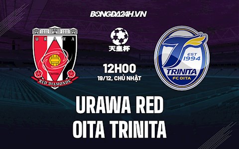 Nhận định Urawa Red vs Oita Trinita 12h00 ngày 19/12 (Cúp Nhật Hoàng 2021)