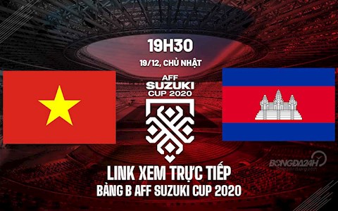 Link xem trực tiếp bóng đá Việt Nam vs Campuchia AFF Cup 2020 trên VTV6