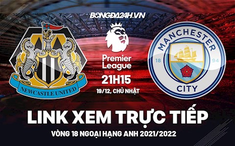 Link xem trực tiếp Newcastle vs Man City bóng đá Ngoại Hạng Anh 2021 ở đâu ?