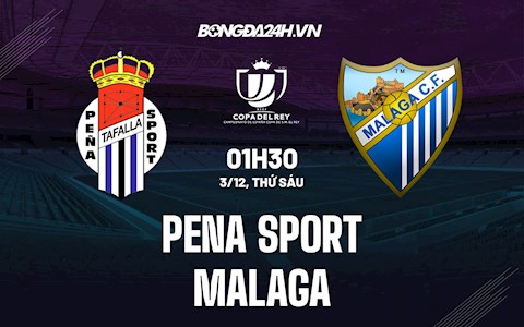 Nhận định bóng đá Pena Sport vs Malaga 1h30 ngày 3/12 (Cúp Nhà vua TBN 2021/22)