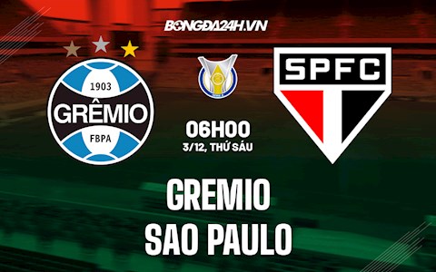 Nhận định bóng đá Gremio vs Sao Paulo 6h00 ngày 3/12 (VĐQG Brazil 2021)