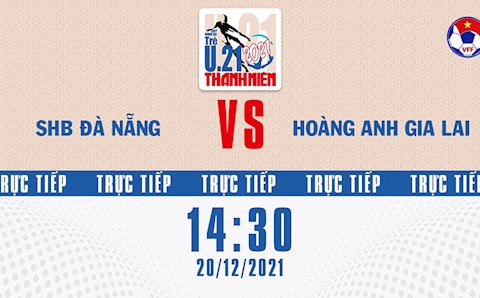 Trực tiếp bóng đá Việt Nam: Đà Nẵng vs HAGL (U21 Quốc gia 2021)