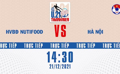 Trực tiếp bóng đá Việt Nam: HV NutiFood vs Hà Nội (U21 Quốc gia 2021)