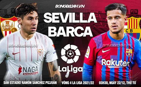 Nhận định Sevilla vs Barca (3h30 ngày 22/12): Top 4 rất gần, nhưng lại rất xa