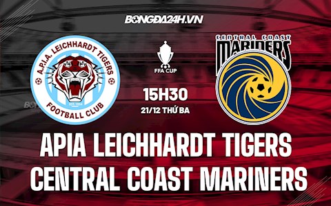 Nhận định APIA Leichhardt Tigers vs Central Coast Mariners 15h30 ngày 21/12 (Cúp QG Australia 2021)