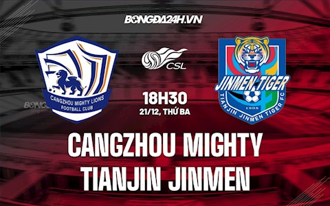 Nhận định Cangzhou Mighty vs Tianjin Jinmen 18h30 ngày 21/12 (VĐQG Trung Quốc 2021)