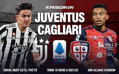 Nhận định bóng đá Juventus vs Cagliari 2h45 ngày 22/12 (Serie A 2021/22)