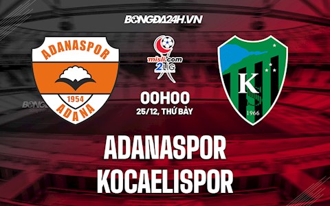 Nhận định, dự đoán Adanaspor vs Kocaelispor 23h00 ngày 24/12 (Hạng 2 Thổ Nhĩ Kỳ 2021/22)