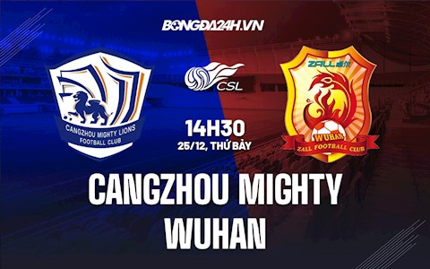 Nhận định Cangzhou Mighty vs Wuhan 14h30 ngày 25/12 (VĐQG Trung Quốc 2021)
