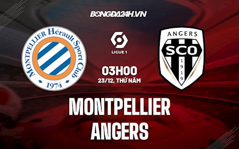 Nhận định Montpellier vs Angers 3h00 ngày 23/12 (VĐQG Pháp 2021/22)