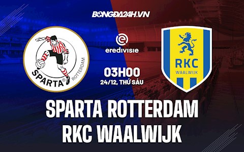 Nhận định Sparta Rotterdam vs RKC Waalwijk 3h00 ngày 24/12 (VĐQG Hà Lan 2021/22)