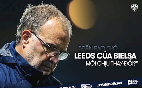 Đến bao giờ Leeds của Bielsa mới chịu thay đổi?