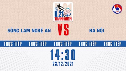 Trực tiếp bóng đá Việt Nam: SLNA vs Hà Nội (U21 Quốc gia 2021)