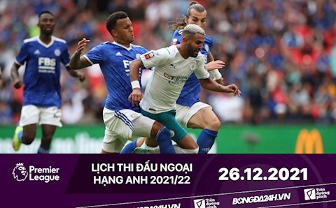 Lịch thi đấu Ngoại hạng Anh hôm nay 26/12: Man City đấu Leicester