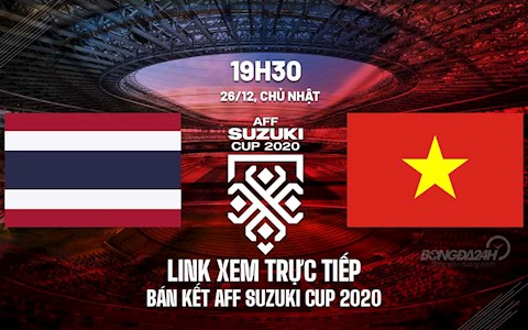 Link xem trực tiếp bóng đá Việt Nam vs Thái Lan AFF Cup 2020 trên VTV6