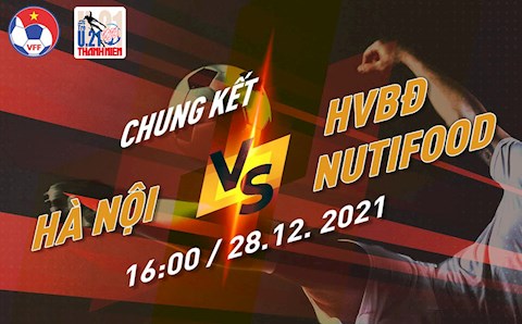 Trực tiếp bóng đá Hà Nội vs HVBĐ Nutifood 16h00 hôm nay 28/12 (Chung kết U21 Quốc gia 2021)