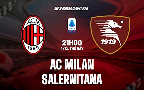 Nhận định, soi kèo AC Milan vs Salernitana 21h00 ngày 4/12 (Serie A 2021/22)