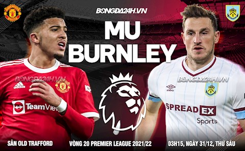 Nhận định MU vs Burnley (3h15 ngày 31/12): Rangnick loay hoay giữa mớ bòng bong