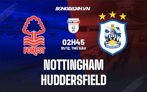 Nhận định Nottingham vs Huddersfield 2h45 ngày 31/12 (Hạng Nhất Anh 2021/22)