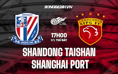 Nhận định Shandong Taishan vs Shanghai Port 17h00 ngày 1/1 (VĐQG Trung Quốc 2021)