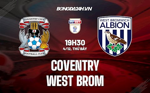 Nhận định Coventry vs West Brom 19h30 ngày 4/12 (Hạng Nhất Anh 2021/22)