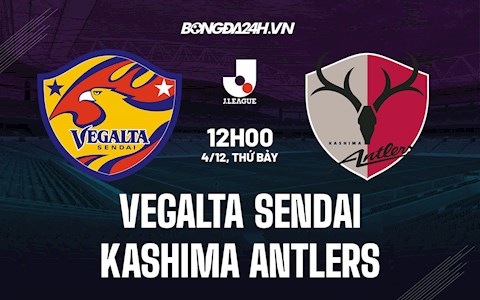 Nhận định Vegalta Sendai vs Kashima Antlers 12h00 ngày 4/12 (VĐQG Nhật 2021)